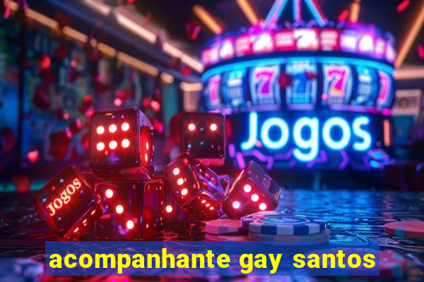 acompanhante gay santos